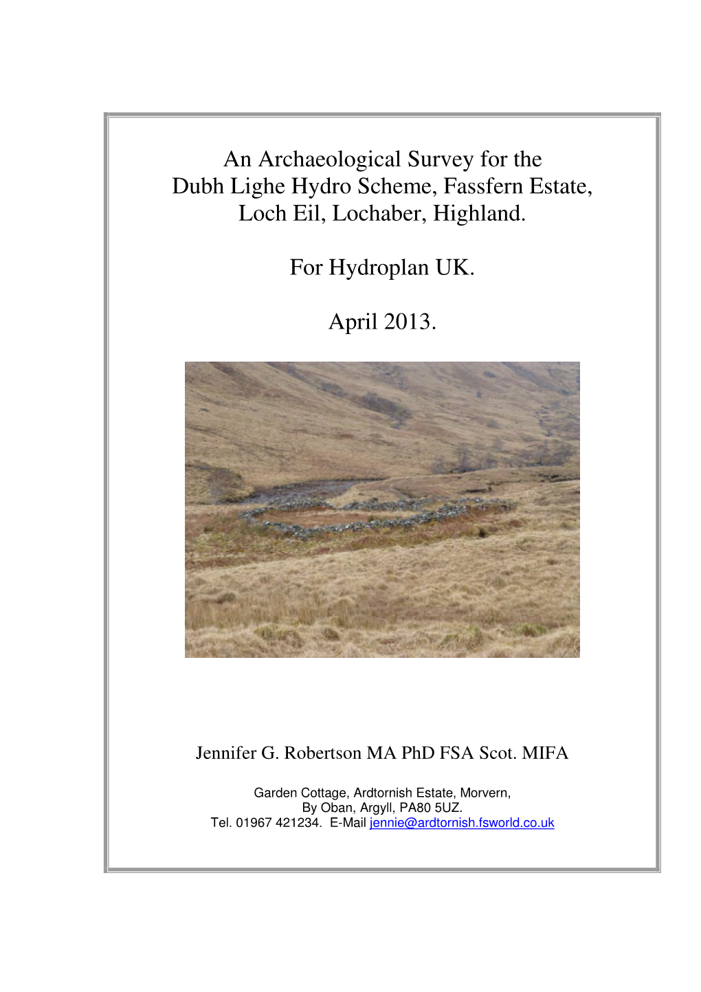 An Archaeological Survey for the Dubh Lighe Hydro Scheme, Fassfern Estate, Loch Eil, Lochaber, Highland. for Hydroplan UK. Apri