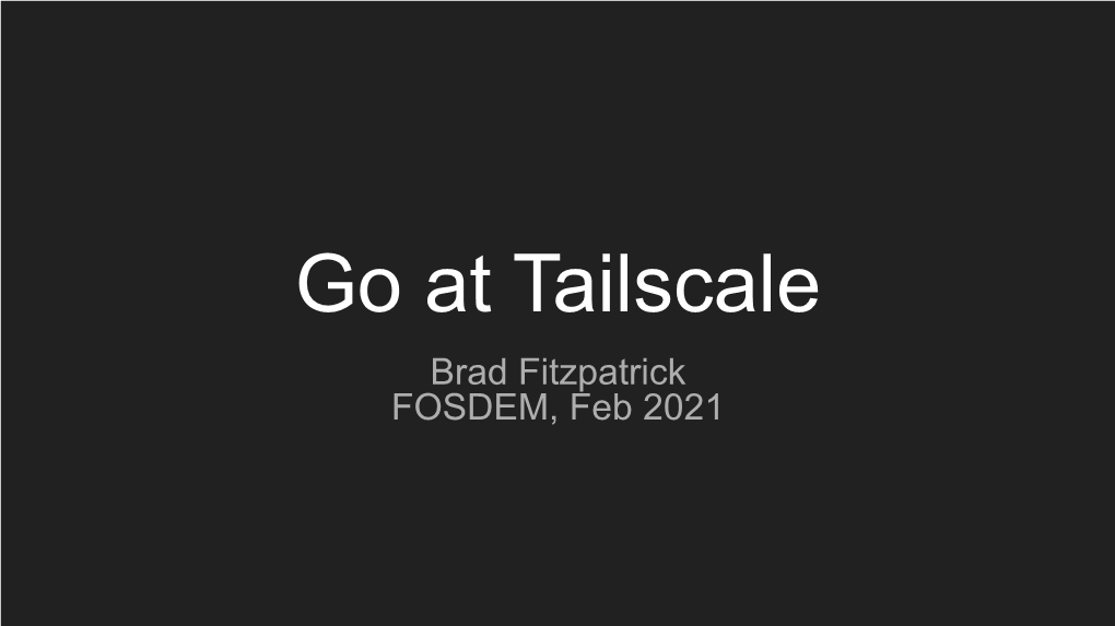 Go at Tailscale (Slides)