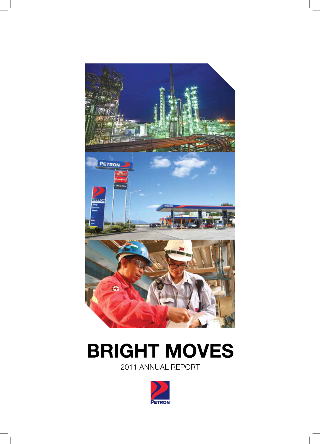 2011 ANNUAL REPORT Petron Corporation 2011 Annual Report B BRIGHT MOVES 1