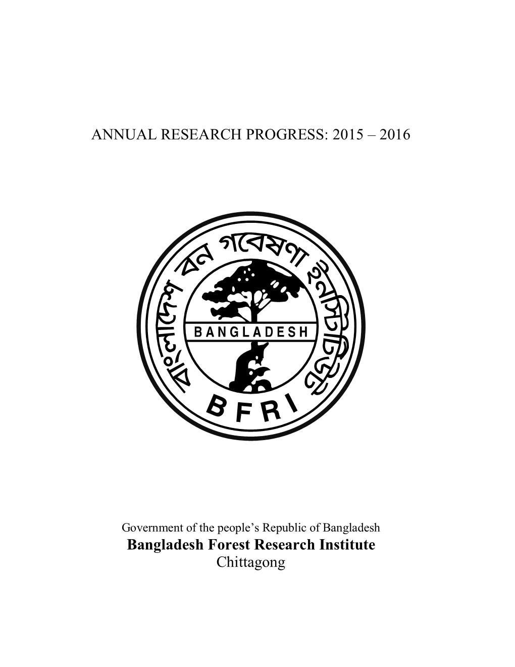 2015 – 2016 Bangladesh Forest Research Institute Chittagong