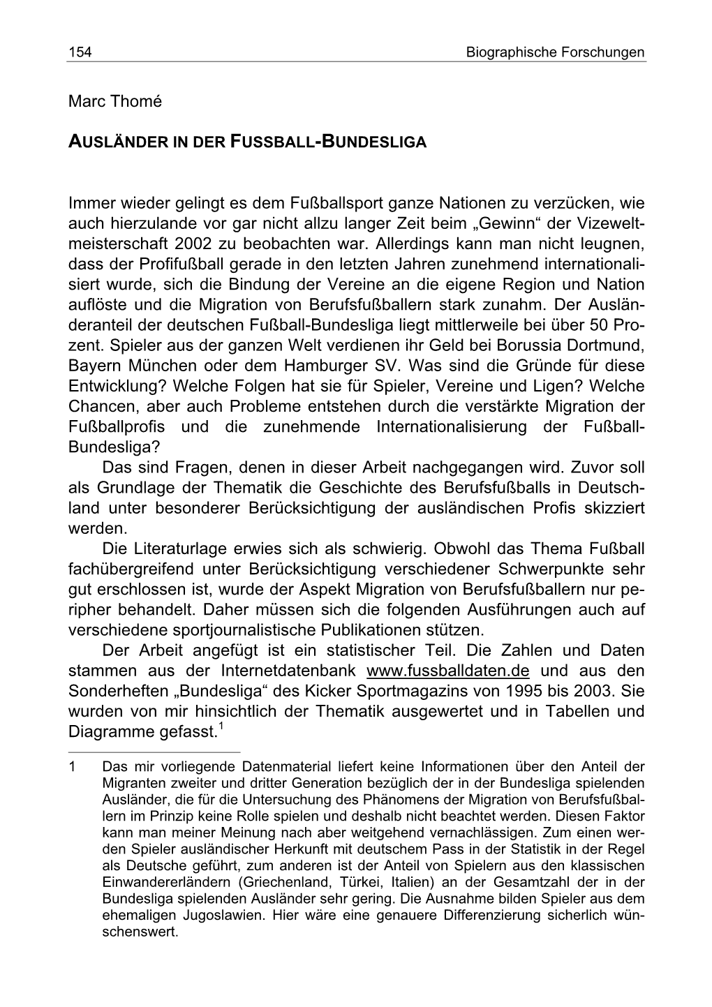 Ausländer in Der Fußball-Bundesliga Waren Und Sind Nichts Ungewöhnliches, Ebenso Wie Deutsche Berufsfußballer, Die Ihr Geld Im Ausland Verdienen