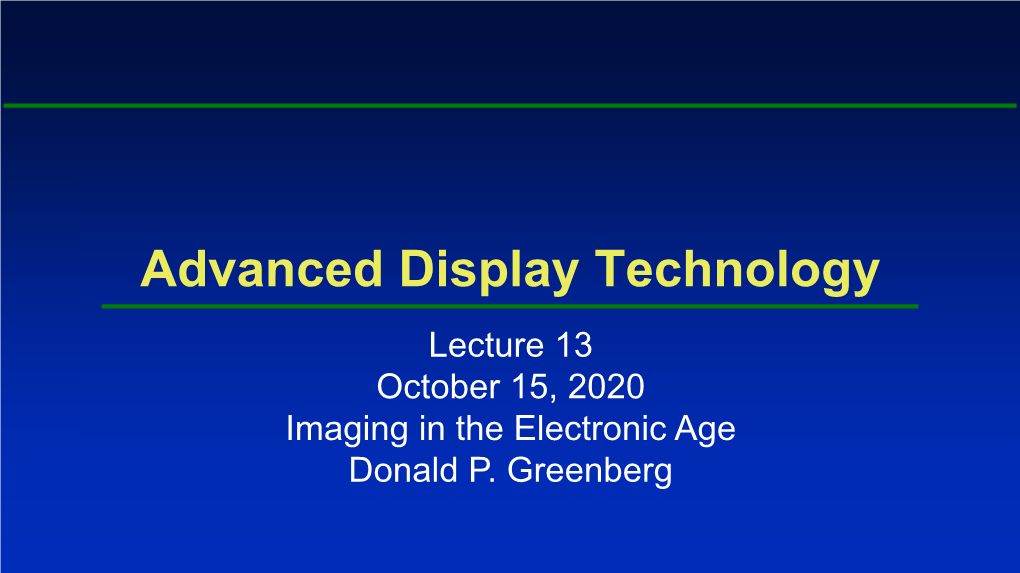 Advanced Display Technology Lecture 13 October 15, 2020 Imaging in the Electronic Age Donald P