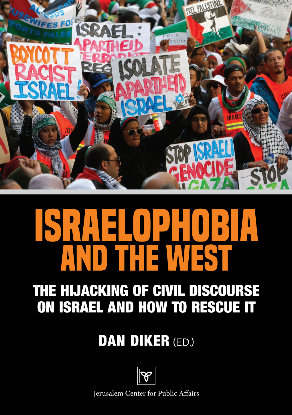 Israelophobia and the West: the Hijacking of Civil Discourse on Israel and How to Rescue It