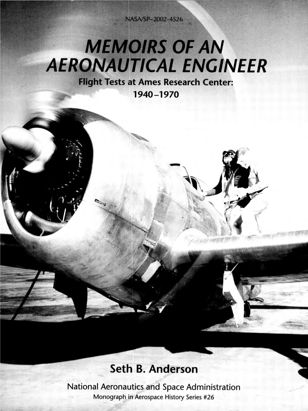 Memoirs of an Aeronautical Engineer : Flight Testing at Ames Research Center, 1940-1 970 I by Seth B