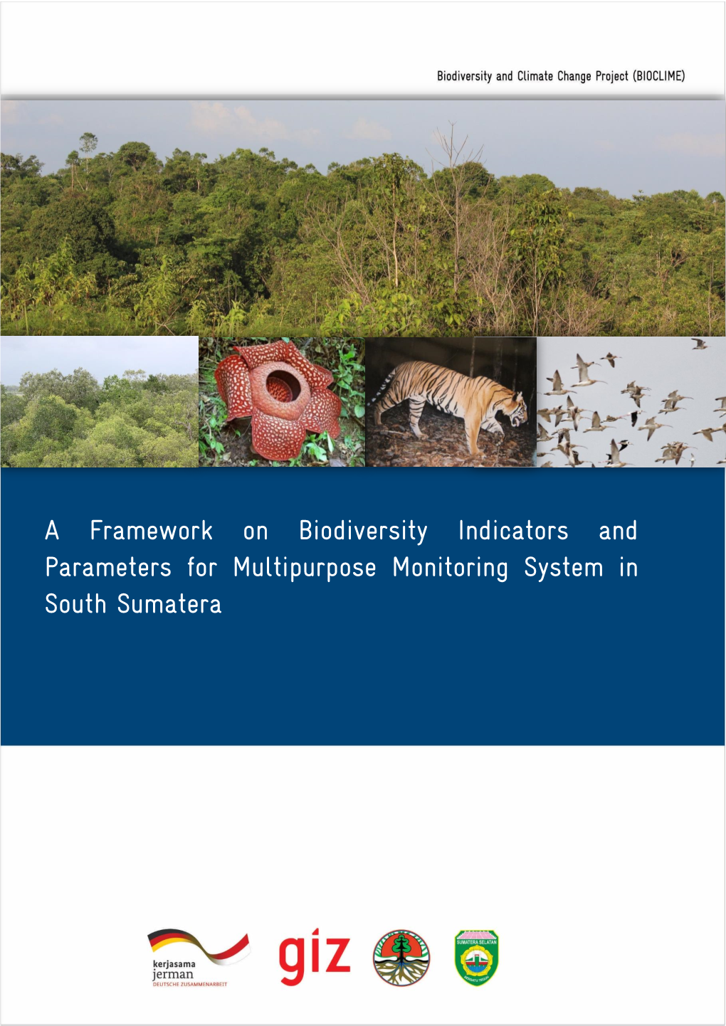 A Framework on Biodiversity Indicators and Parameters for Multipurpose Monitoring System in South Sumatera