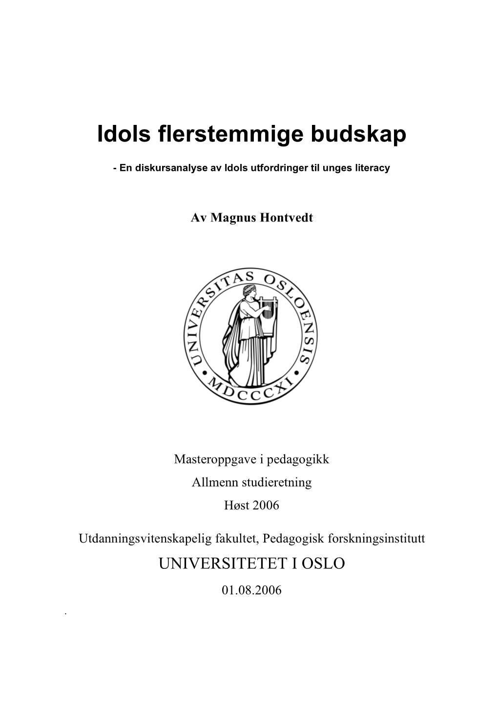 Idols Flerstemmige Budskap