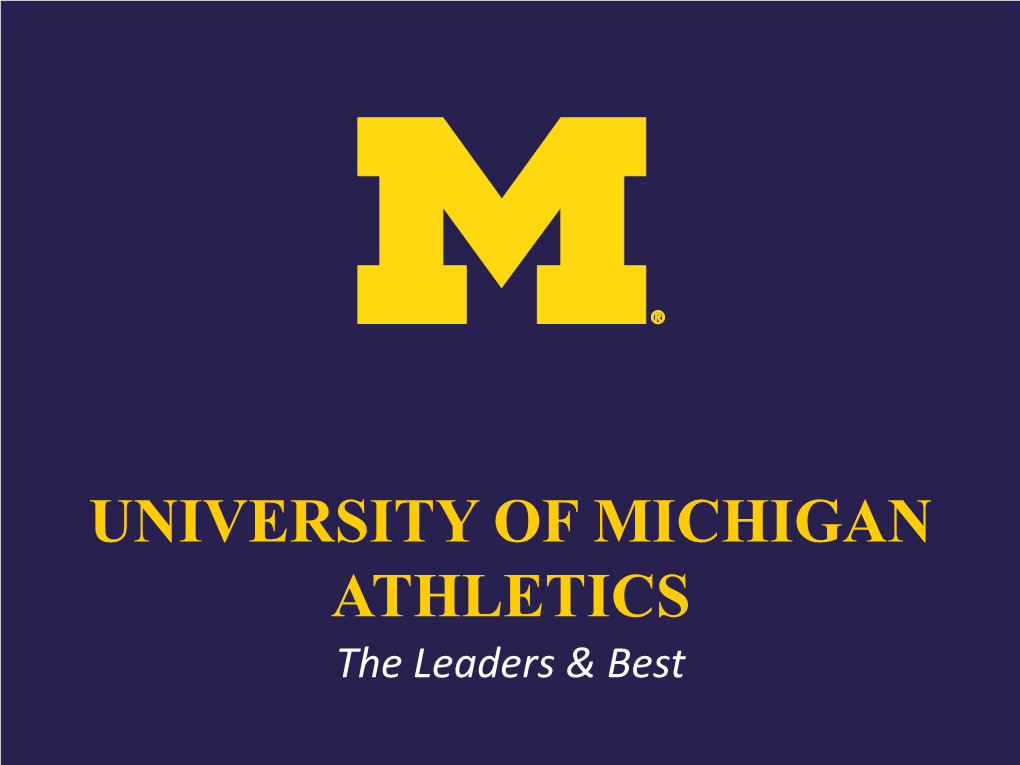 UNIVERSITY of MICHIGAN ATHLETICS the Leaders & Best WORST to FIRST: Rebuilding a Championship Athlete MISSION STATEMENT