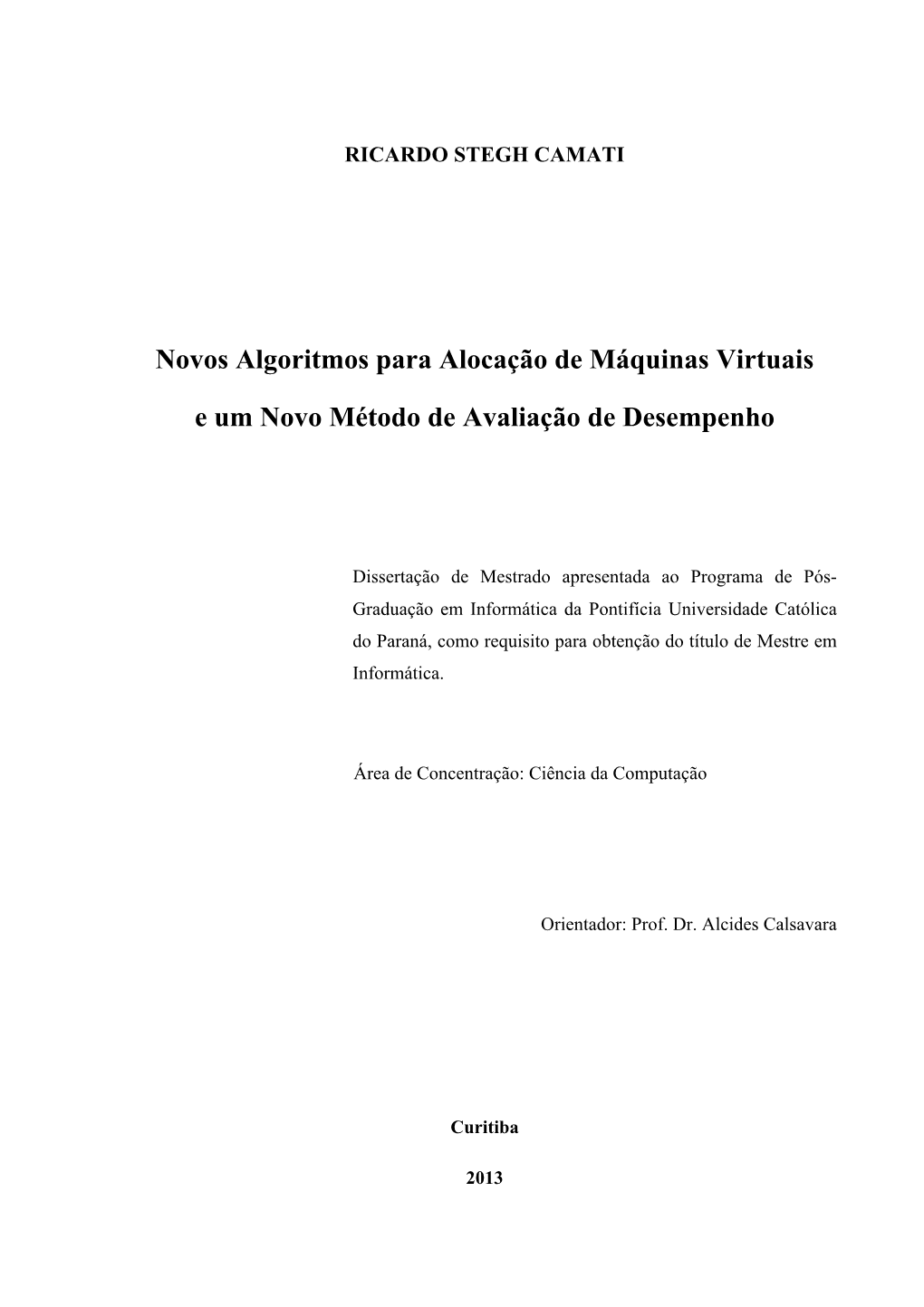 Novos Algoritmos Para Alocação De Máquinas Virtuais E Um Novo Método De Avaliação De Desempenho