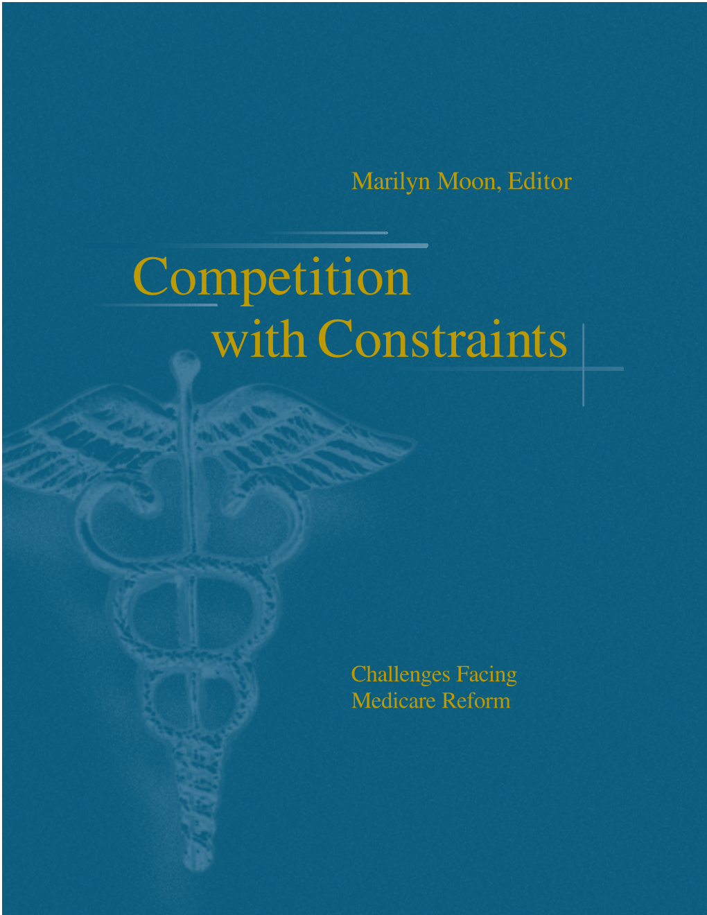 Competition with Constraints: Challenges Facing Medicare Reform