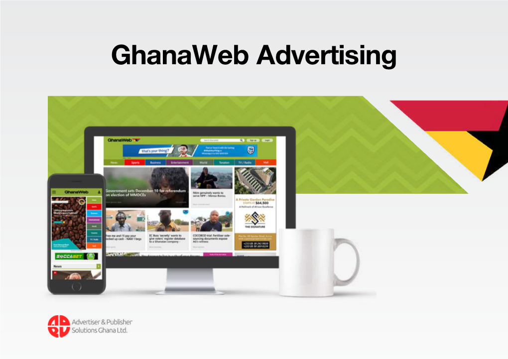 Ghanaweb Advertising Ghanaweb Is a Vertical Portal Which Publishes Everything Related to the WHO Country Ghana