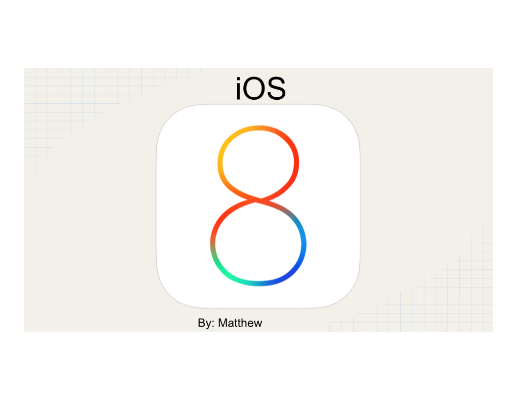 By: Matthew What Is Ios 8?