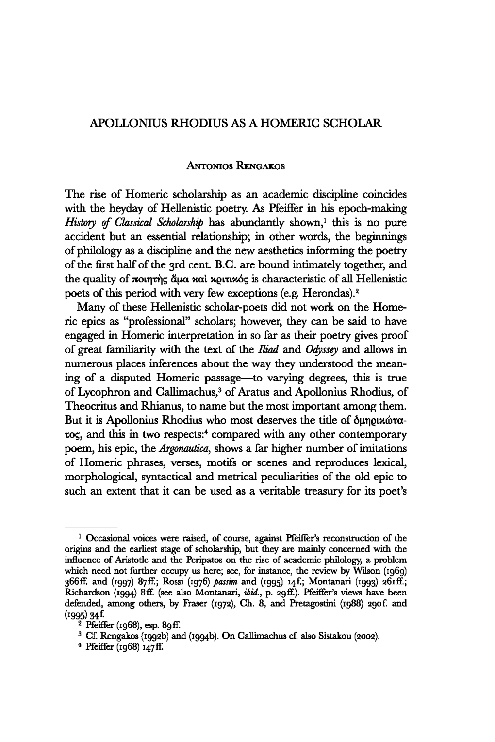 APOLLONIUS RHODIUS AS a HOMERIC SCHOLAR Anromos Renoakos the Rise of Homeric Scholarship As an Academic Discipline Coincides