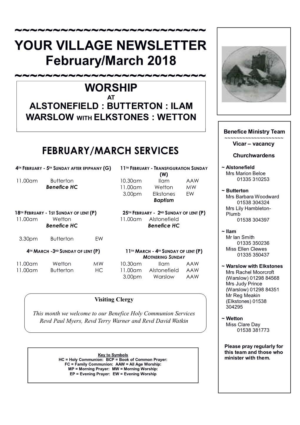 YOUR VILLAGE NEWSLETTER February/March 2018 ~~~~~~~~~~~~~~~~~~~~~~~~~ WORSHIP at ALSTONEFIELD : BUTTERTON : ILAM WARSLOW with ELKSTONES : WETTON