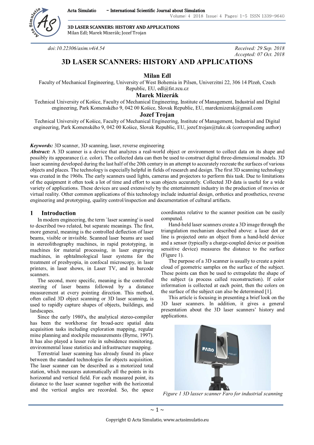 3D LASER SCANNERS: HISTORY and APPLICATIONS Milan Edl; Marek Mizerák; Jozef Trojan