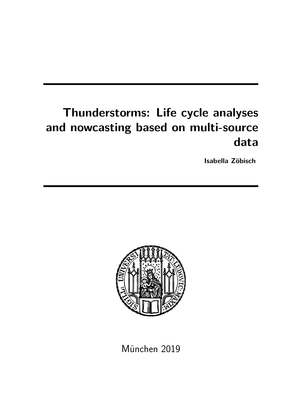 Thunderstorms: Life Cycle Analyses and Nowcasting Based on Multi-Source Data