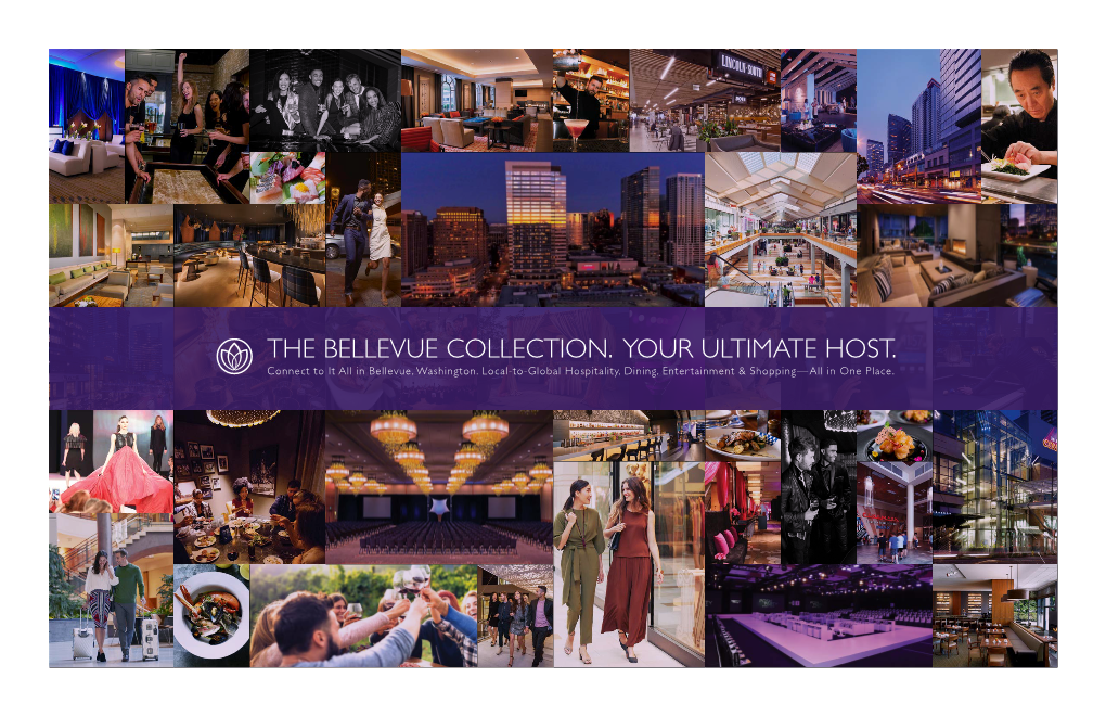 THE BELLEVUE COLLECTION. YOUR ULTIMATE HOST. Connect to It All in Bellevue, Washington