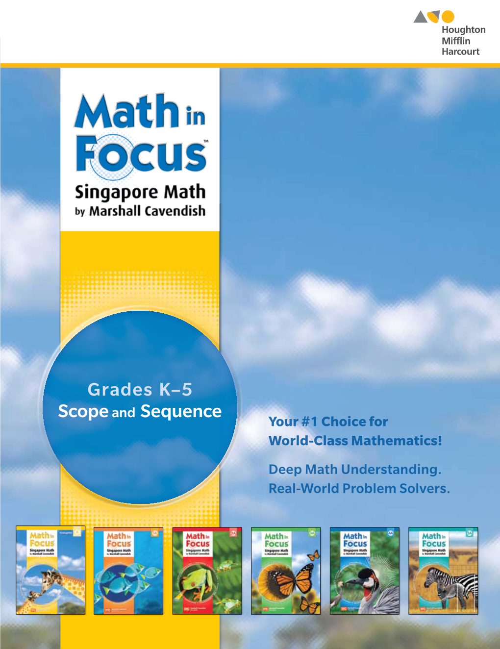 Grades K–5 Scope and Sequence Your #1 Choice for World-Class Mathematics! Deep Math Understanding