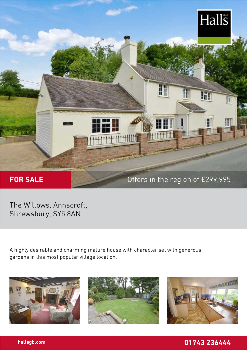 The Willows, Annscroft, Shrewsbury, SY5 8AN 01743 236444 Offers in the Region of £299,995 for SALE