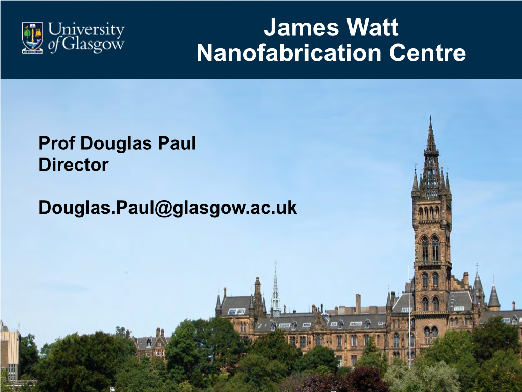 James Watt Nanofabrication Centre Capability @ University of Glasgow