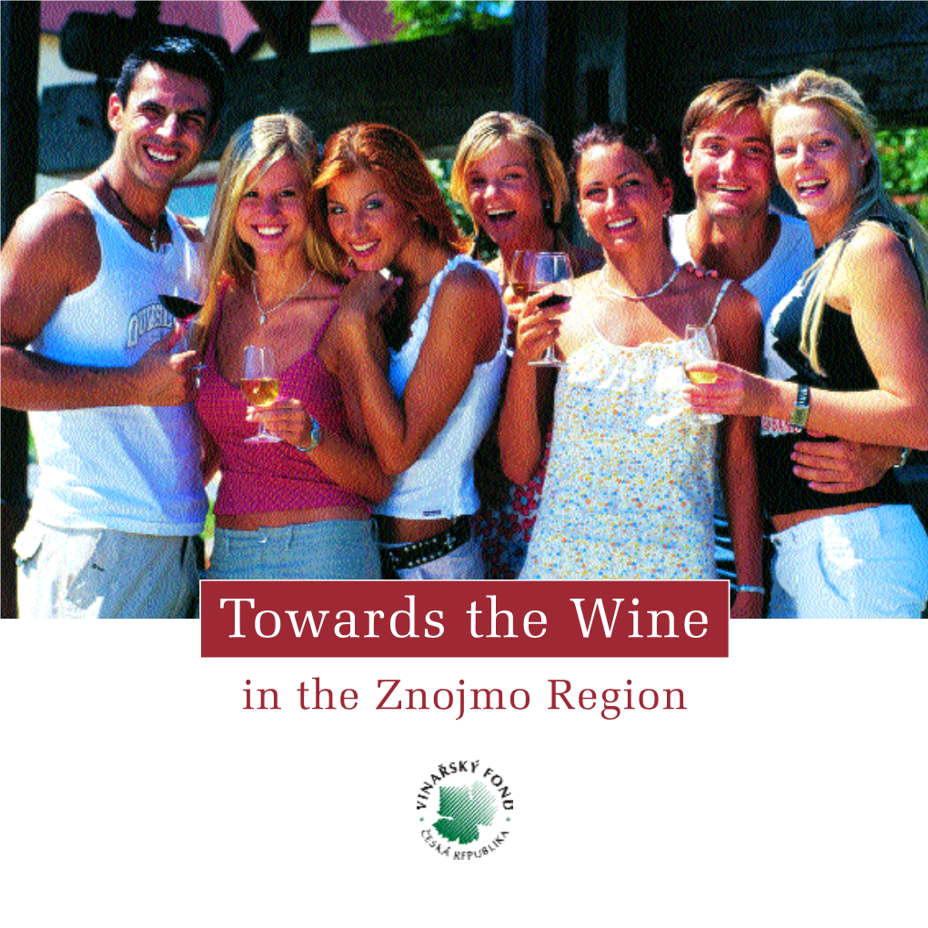 Towards the Wine in the Znojmo Region Dear Lovers of Good Wine, Contents Find Some Time, Treat Yourself and Come for a Holiday to the Znojmo Region