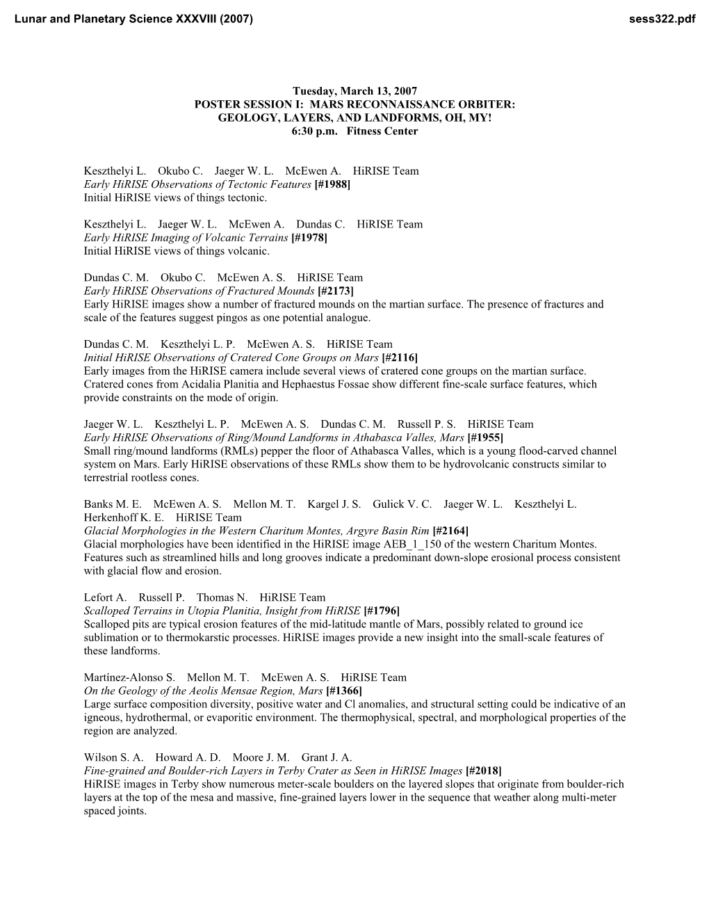 Tuesday, March 13, 2007 POSTER SESSION I: MARS RECONNAISSANCE ORBITER: GEOLOGY, LAYERS, and LANDFORMS, OH, MY! 6:30 P.M