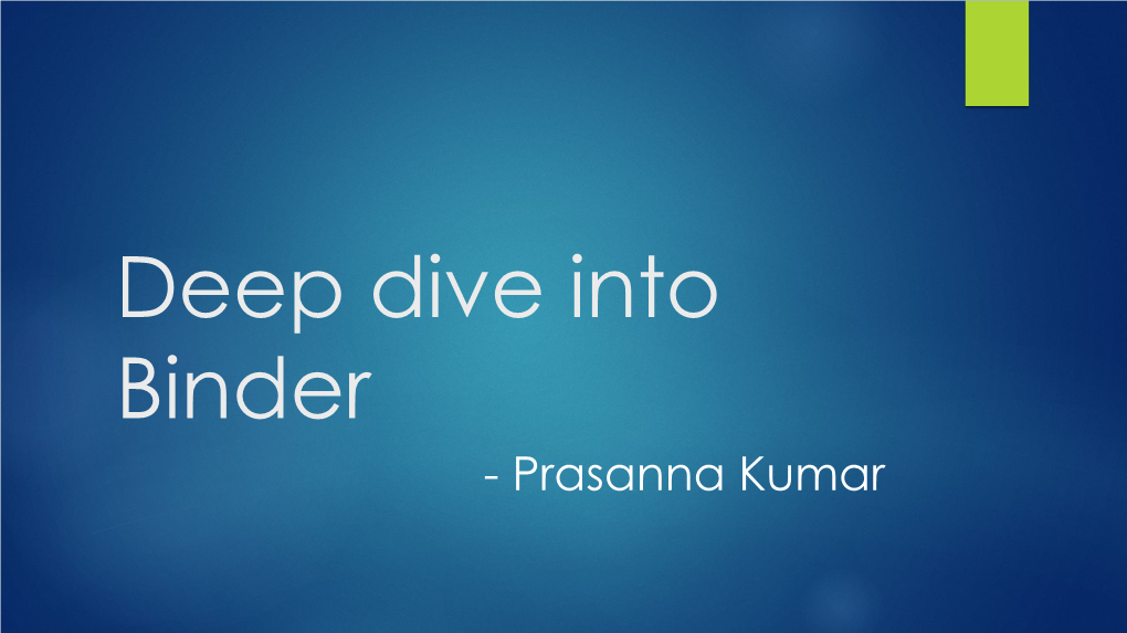 Deep Dive Into Binder - Prasanna Kumar Who Am I?