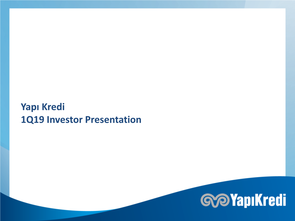 Yapı Kredi 1Q19 Investor Presentation Yapı Kredi: a Leading Financial Services Group