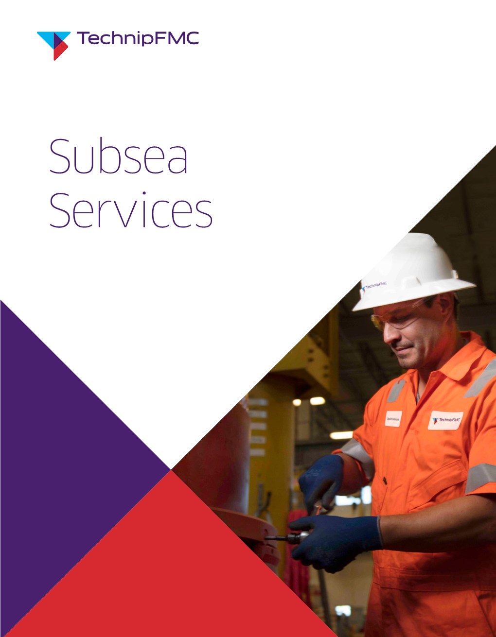 Subsea Services Transforming the Delivery of Services Across the Life of the Field Through Our Wide Range of Capabilities and Solutions