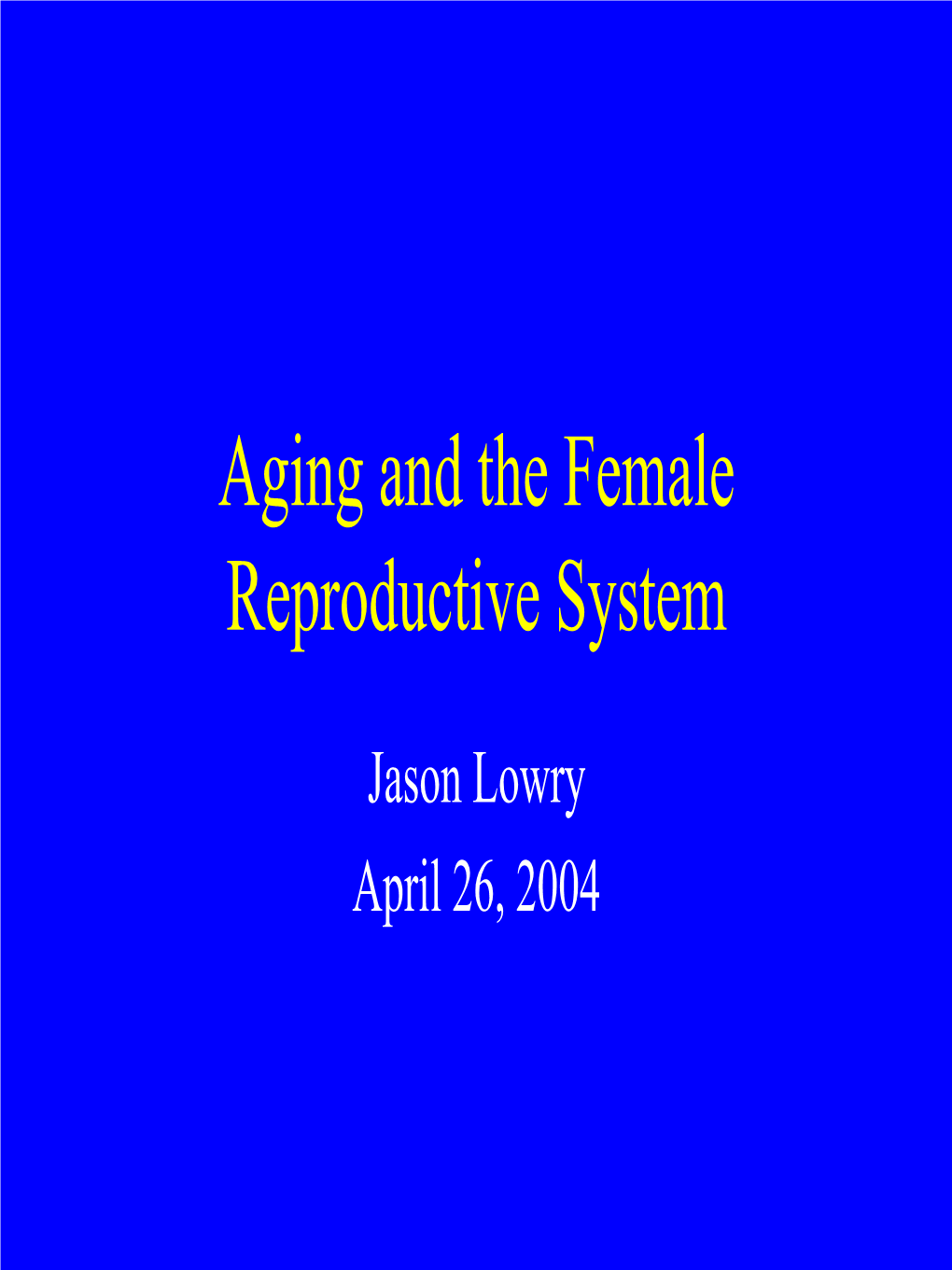 Aging and the Female Reproductive System