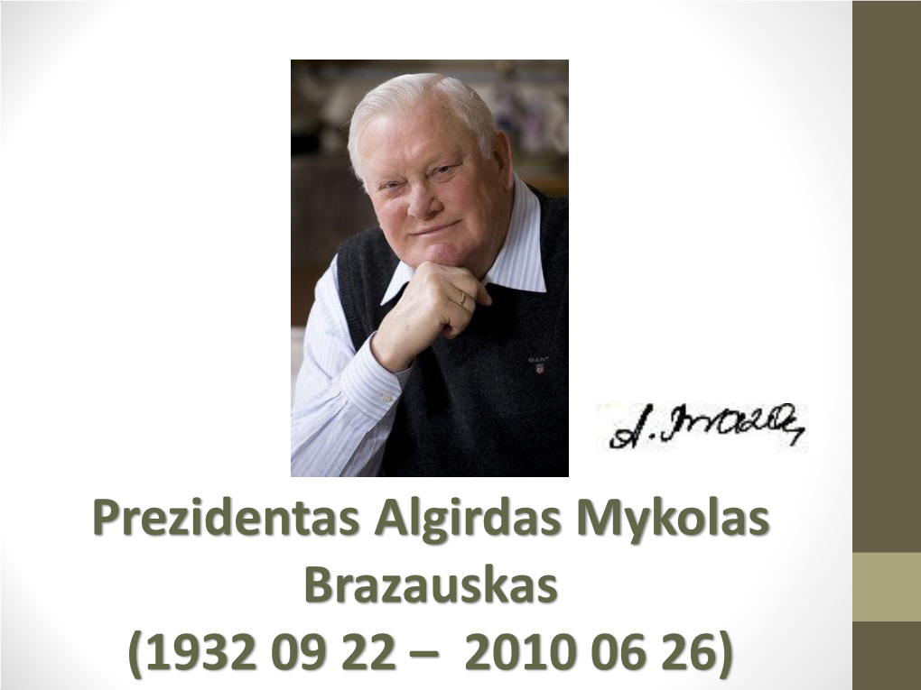 Prezidentas Algirdas Mykolas Brazauskas (1932 09 22 – 2010 06 26)