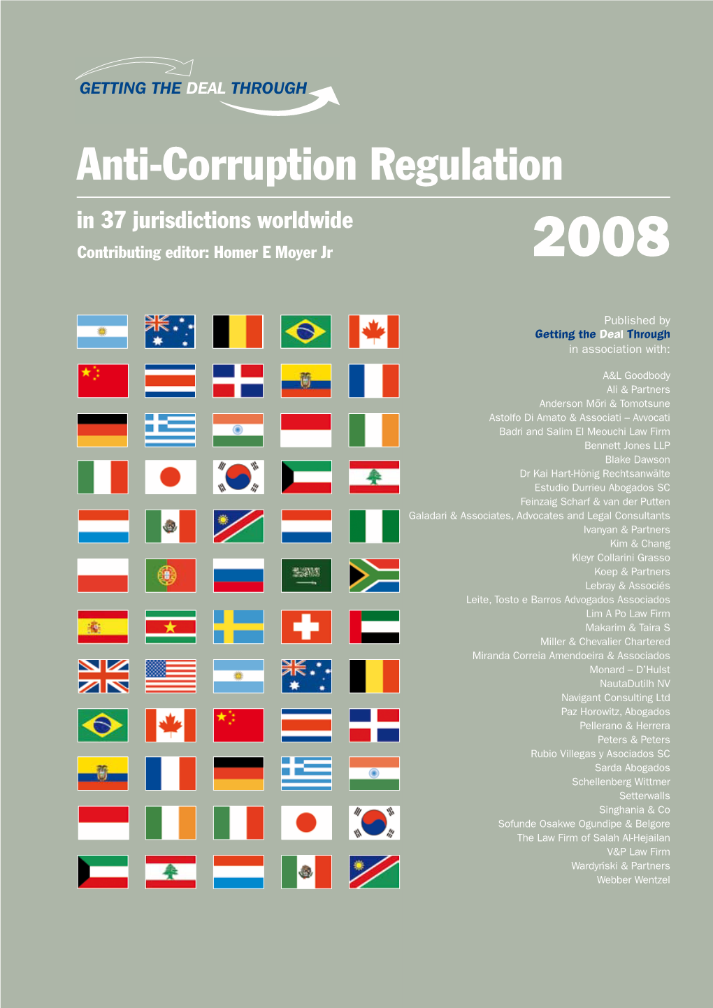 Anti-Corruption Regulation in 37 Jurisdictions Worldwide Contributing Editor: Homer E Moyer Jr 2008