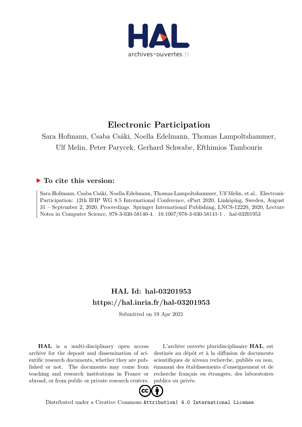 Electronic Participation Sara Hofmann, Csaba Csáki, Noella Edelmann, Thomas Lampoltshammer, Ulf Melin, Peter Parycek, Gerhard Schwabe, Efthimios Tambouris