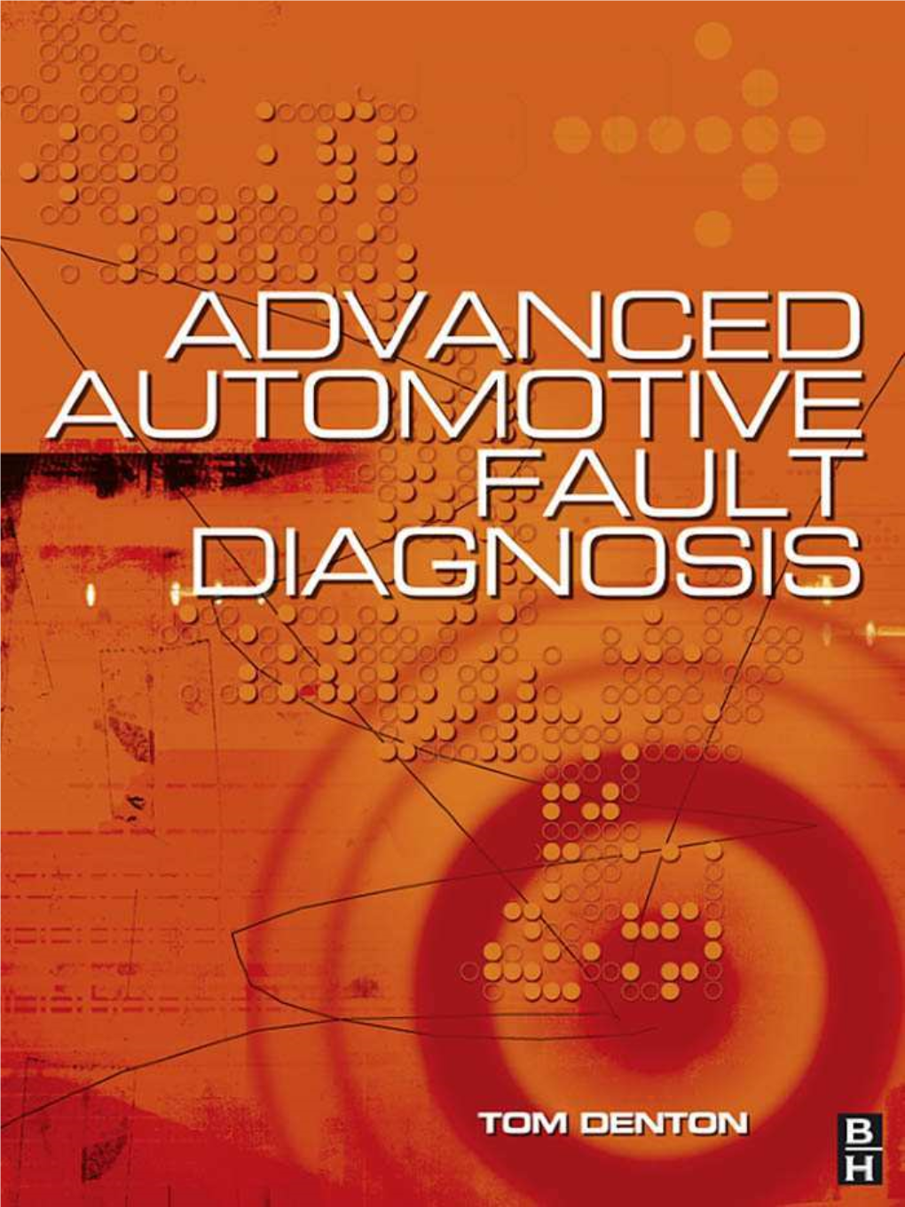 Advanced Automotive Fault Diagnosis This Page Intentionally Left Blank Advanced Automotive Fault Diagnosis Second Edition