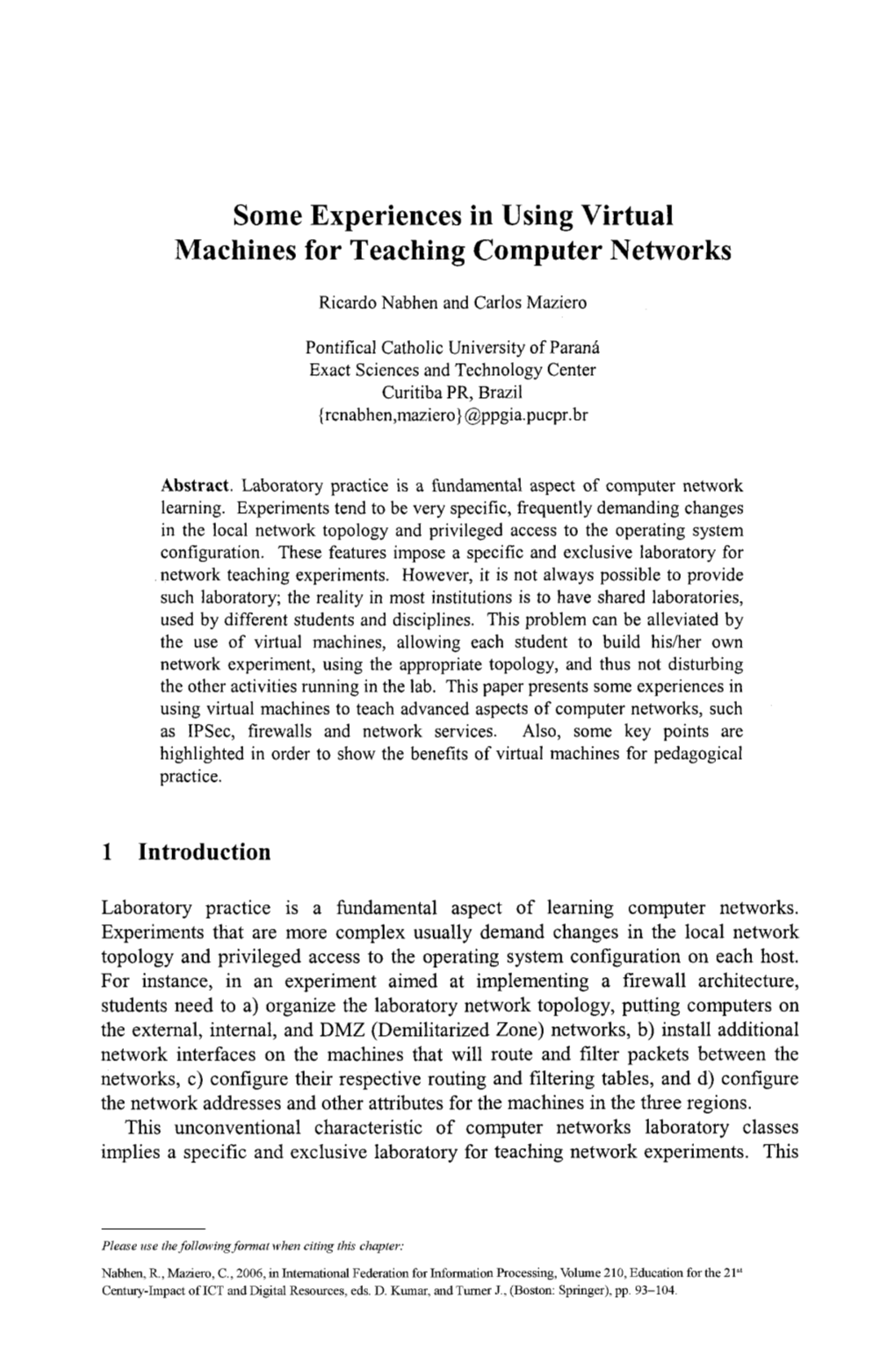 Some Experiences in Using Virtual Machines for Teaching Computer Networks