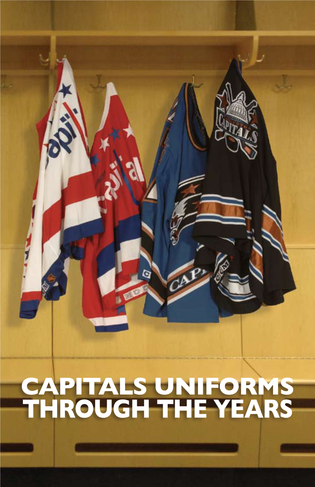 THROUGH the YEARS the Washington Capitals Made Their NHL Debut During the 1974-75 Season with an All-American Inspired Red, White and Blue Color Scheme