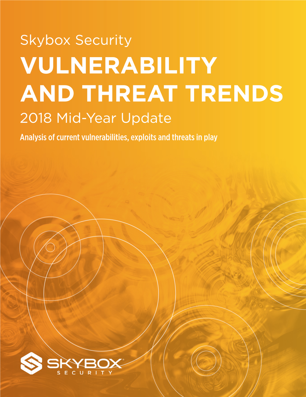 VULNERABILITY and THREAT TRENDS 2018 Mid-Year Update Analysis of Current Vulnerabilities, Exploits and Threats in Play Contents