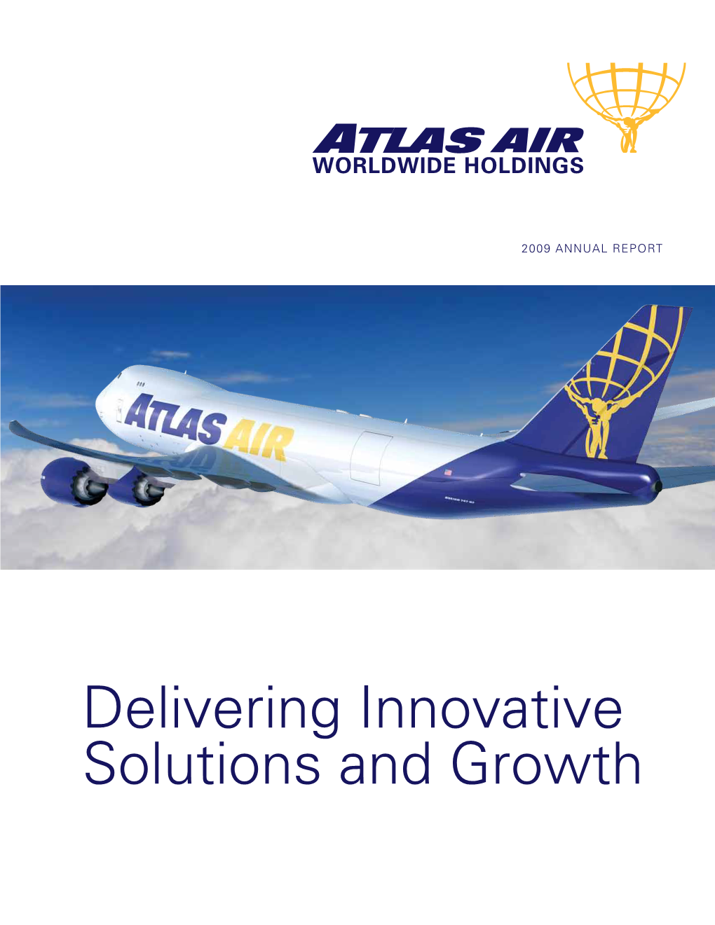 Delivering Innovative Solutions and Growth ACMI Atlas Air Is a Global Leader in Air Cargo Freighter ACMI (Aircraft, Crew, Maintenance and Insurance)