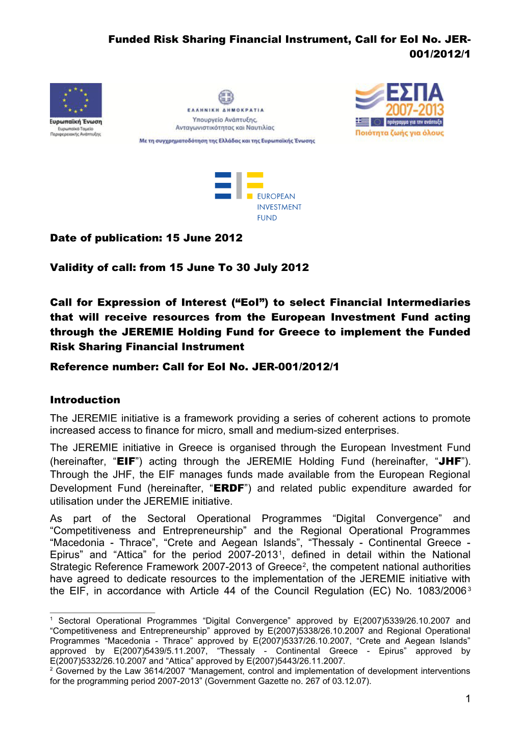 Funded Risk Sharing Financial Instrument, Call for Eoi No. JER-001/2012/1