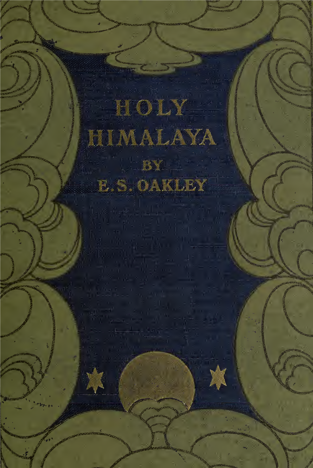 Holy Himalaya; the Religion, Traditions, and Scenery of Himalayan Province (Kumaon and Garwhal)