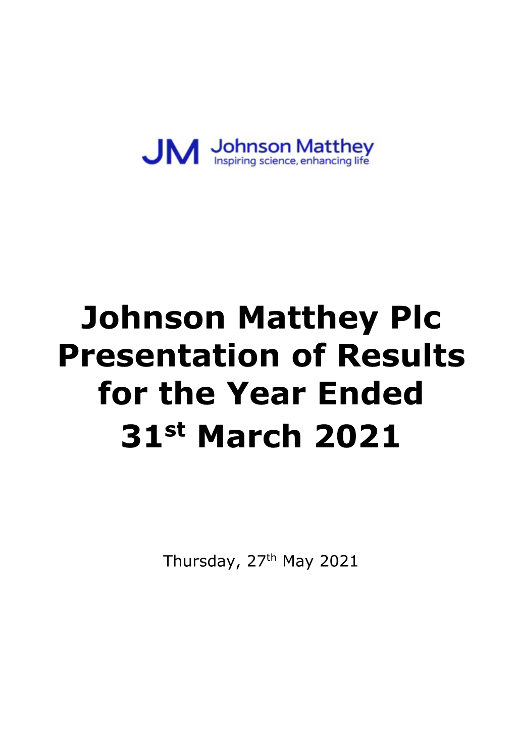Johnson Matthey Plc Presentation of Results for the Year Ended 31St March 2021