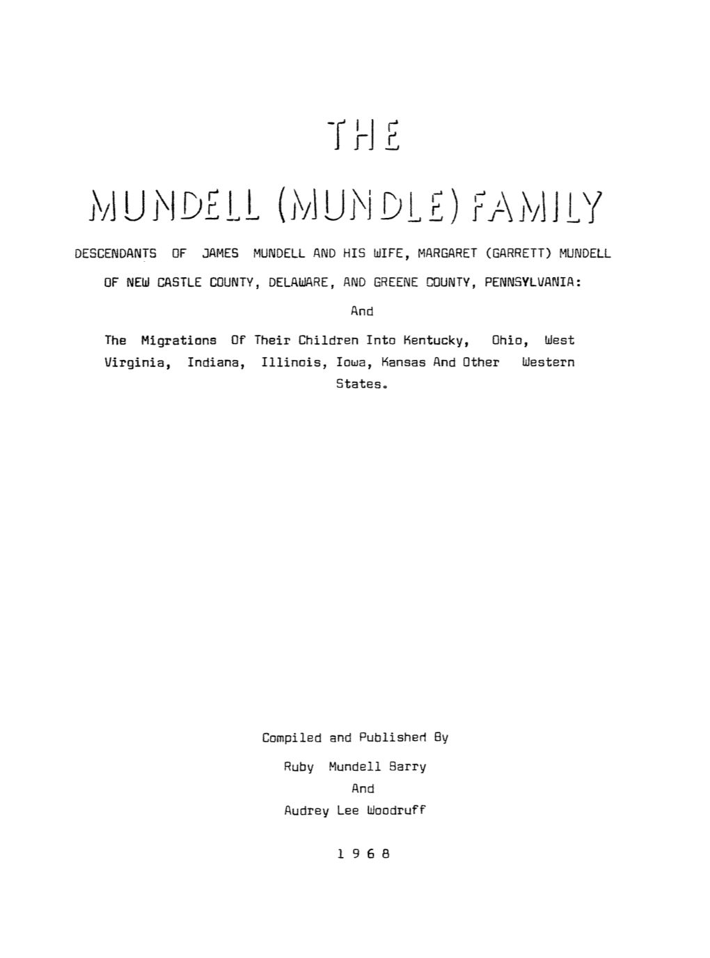 DESCENDANTS of JAMES MUNDELL and HIS WIFE, MARGARET (GARRETT) MUNDELL of NEW CASTLE COUNTY, DELAWARE, and GREENE COUNTY, PENNSYLVANIA: And