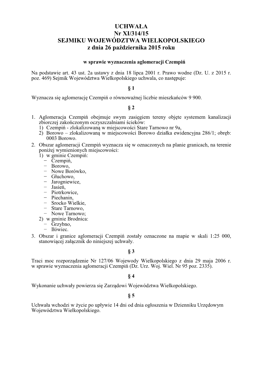 UCHWAŁA Nr XI/314/15 SEJMIKU WOJEWÓDZTWA WIELKOPOLSKIEGO Z Dnia 26 Pa Ździernika 2015 Roku