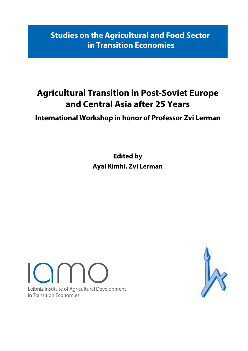 Agricultural Transition in Post-Soviet Europe and Central Asia After 25 Years International Workshop in Honor of Professor Zvi Lerman