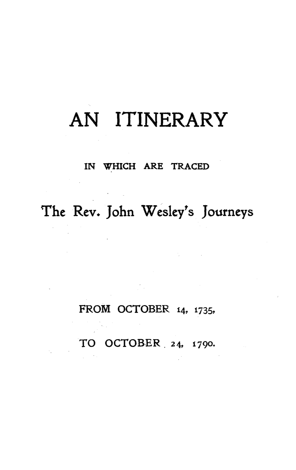 An Itinarary in Which Are Traced the Rev. John Wesley's Journeys From