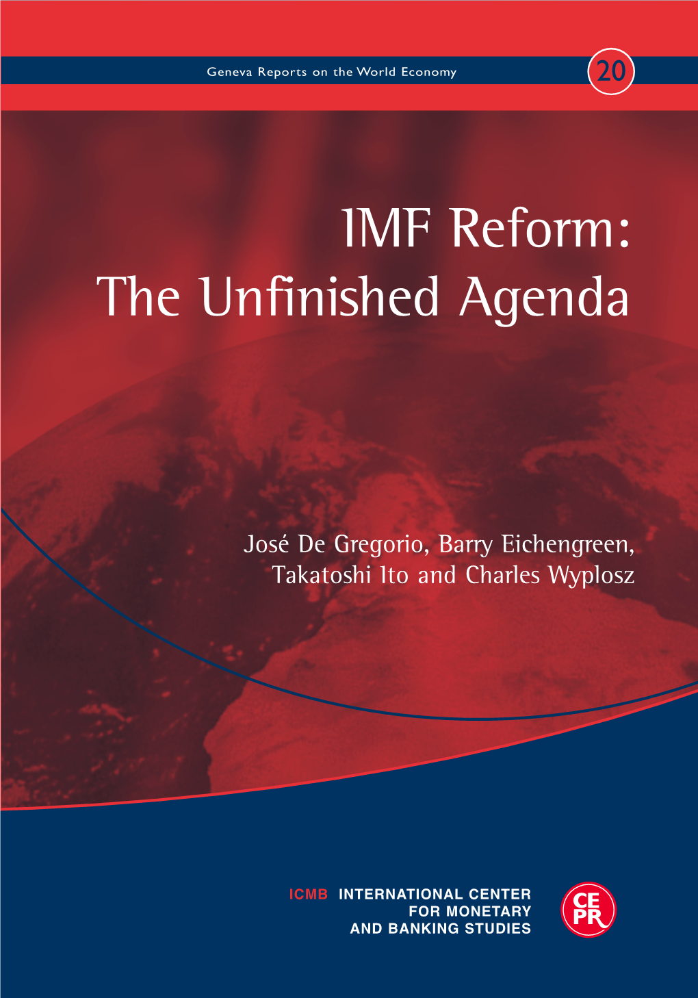 IMF Reform: the Unfinished Agenda Geneva Reports on the World Economy 20 Economy World the on Reports Geneva Agenda Unfinished the Reform: IMF