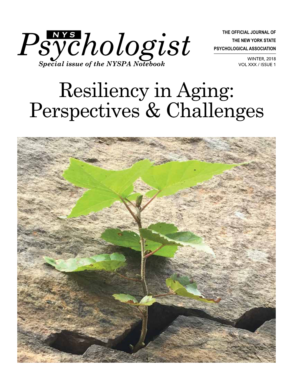 Psychologist WINTER, 2018 Special Issue of the NYSPA Notebook VOL XXX / ISSUE 1 Resiliency in Aging: Perspectives & Challenges NYS Psychologist: Vol XXX Issue 1