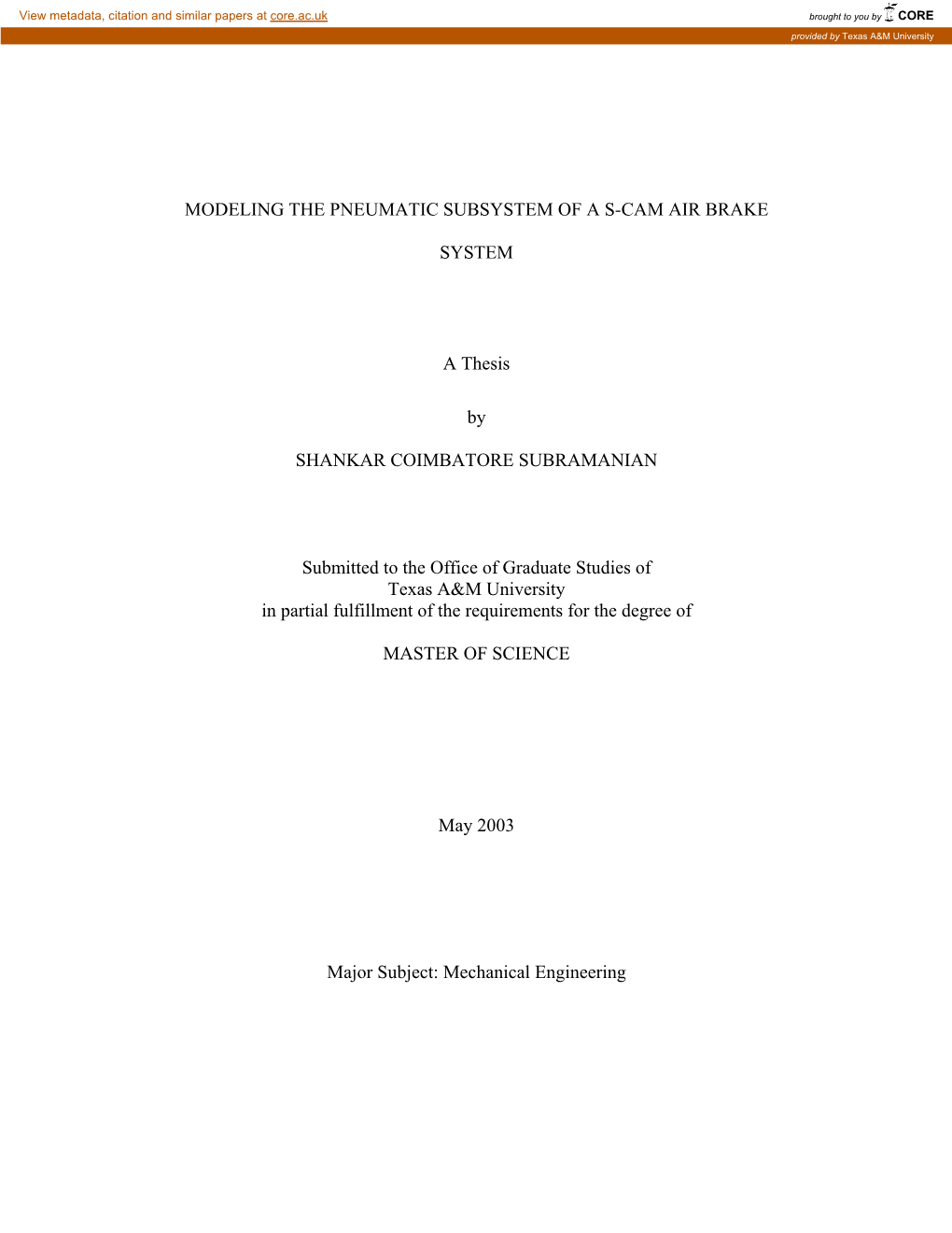 MODELING the PNEUMATIC SUBSYSTEM of a S-CAM AIR BRAKE SYSTEM a Thesis by SHANKAR COIMBATORE SUBRAMANIAN Submitted to the Office