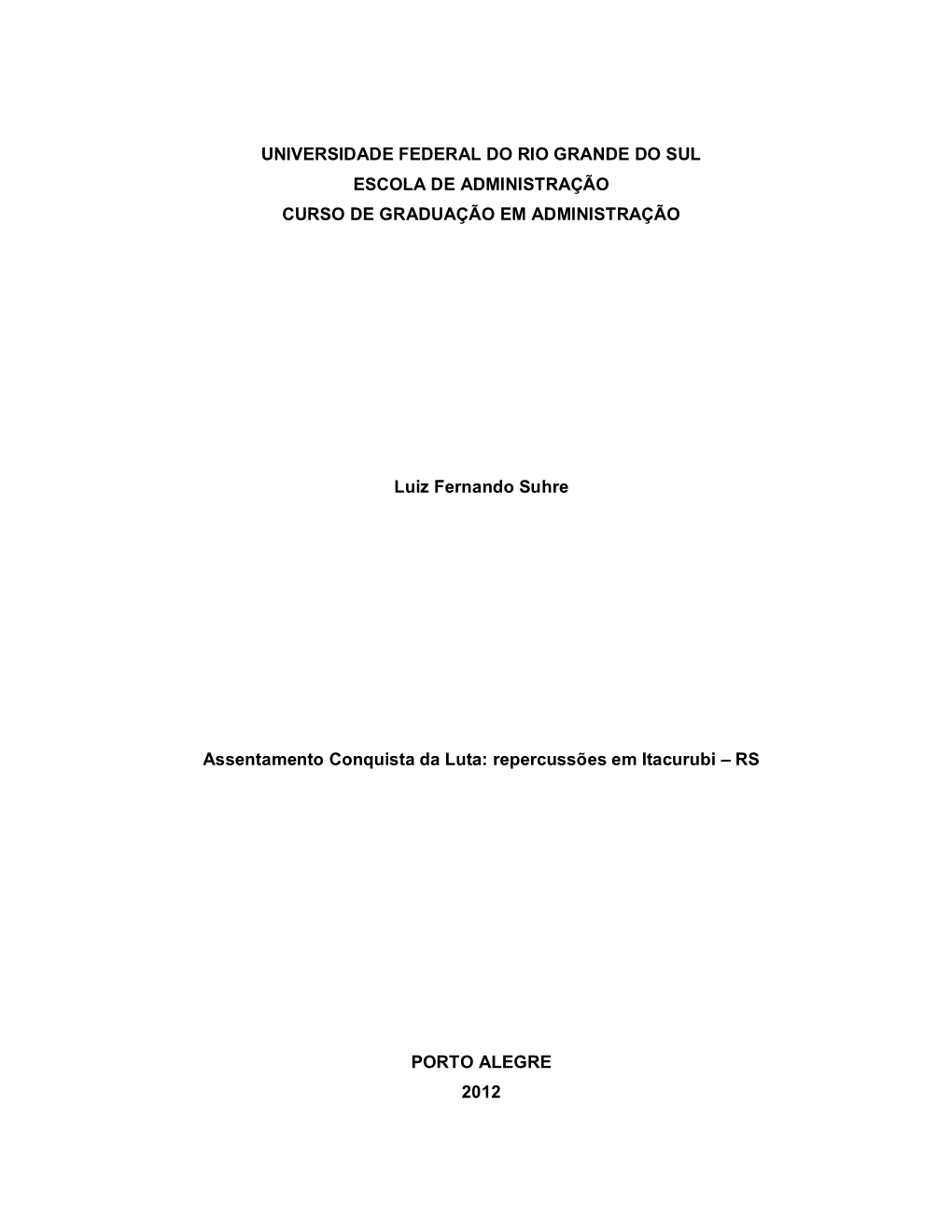 UNIVERSIDADE FEDERAL DO RIO GRANDE DO SUL ESCOLA DE ADMINISTRAÇÃO CURSO DE GRADUAÇÃO EM ADMINISTRAÇÃO Luiz Fernando Suhre