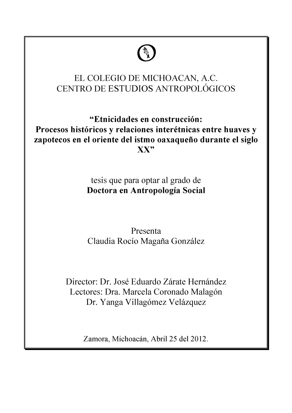 EL COLEGIO DE MICHOACAN, A.C. CENTRO DE ESTUDIOS ANTROPOLÓGICOS “Etnicidades En Construcción: Procesos Históricos Y Relacio