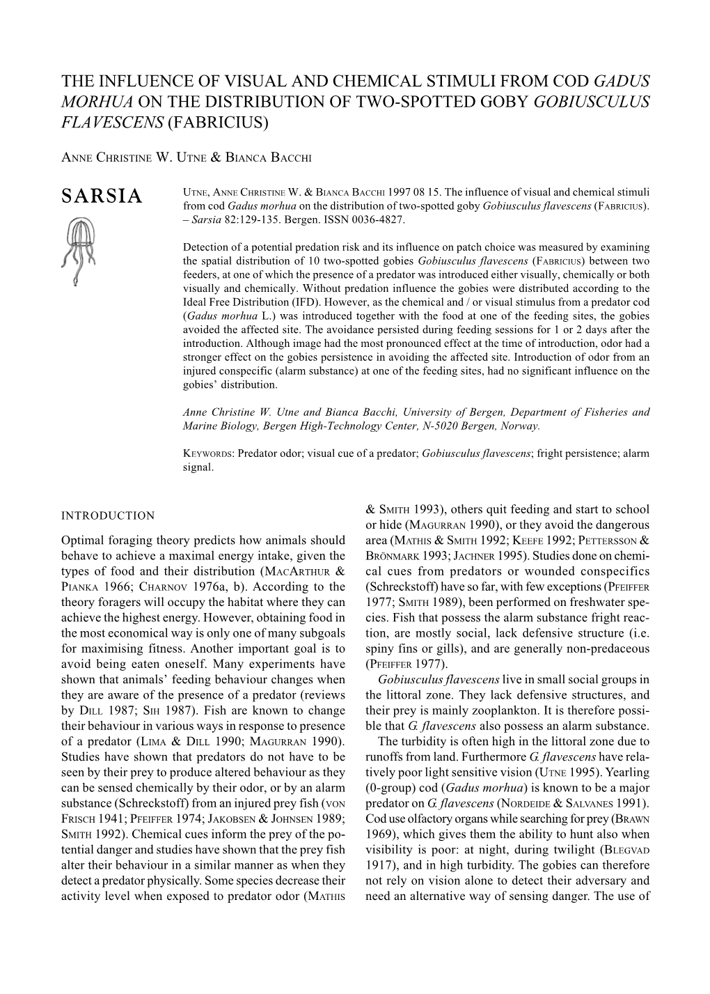 The Influence of Visual and Chemical Stimuli from Cod Gadus Morhua on the Distribution of Two-Spotted Goby Gobiusculus Flavescens (Fabricius)